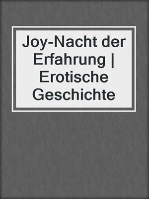 cover image of Joy-Nacht der Erfahrung | Erotische Geschichte