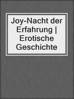 cover image of Joy-Nacht der Erfahrung | Erotische Geschichte