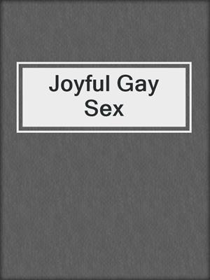 cover image of Joyful Gay Sex