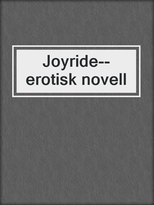 cover image of Joyride--erotisk novell