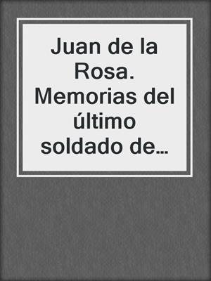 Juan de la Rosa. Memorias del último soldado de la Independencia