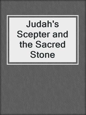 Judah's Scepter and the Sacred Stone