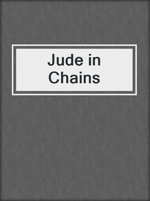 cover image of Jude in Chains