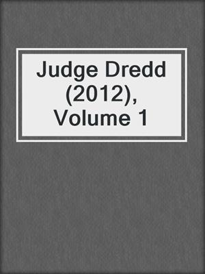 cover image of Judge Dredd (2012), Volume 1