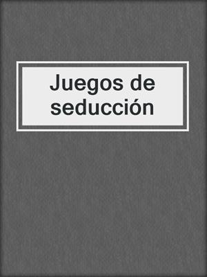cover image of Juegos de seducción