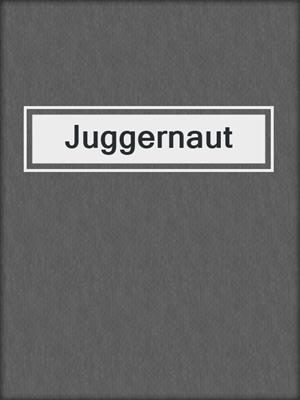 cover image of Juggernaut