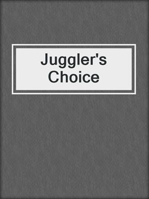cover image of Juggler's Choice