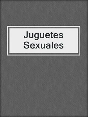 cover image of Juguetes Sexuales