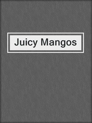 cover image of Juicy Mangos