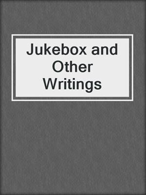 cover image of Jukebox and Other Writings