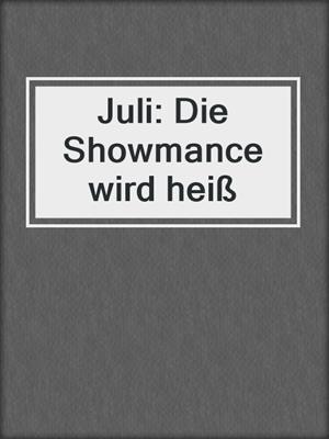 Juli: Die Showmance wird heiß