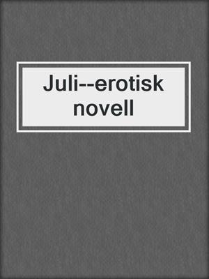cover image of Juli--erotisk novell