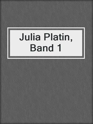 cover image of Julia Platin, Band 1