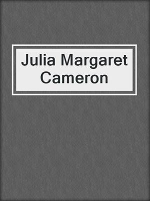 Julia Margaret Cameron