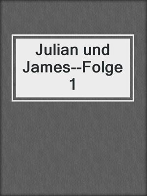 cover image of Julian und James--Folge 1
