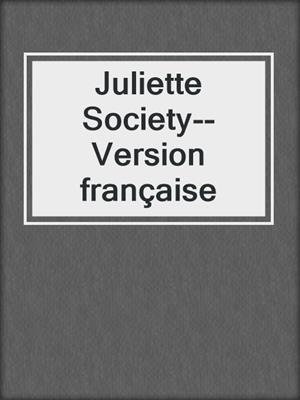 cover image of Juliette Society--Version française