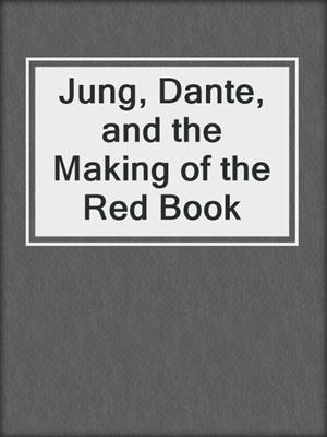 cover image of Jung, Dante, and the Making of the Red Book