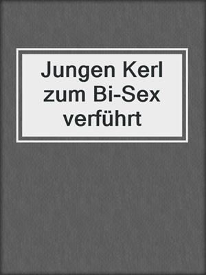 cover image of Jungen Kerl zum Bi-Sex verführt