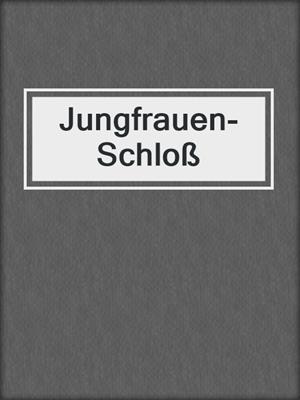 cover image of Jungfrauen-Schloß