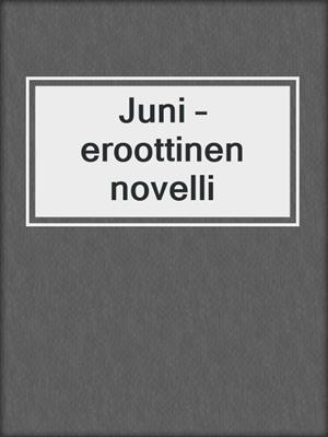 cover image of Juni – eroottinen novelli