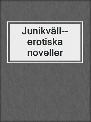 cover image of Junikväll--erotiska noveller