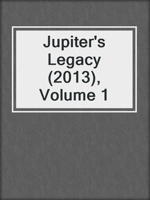 cover image of Jupiter's Legacy (2013), Volume 1