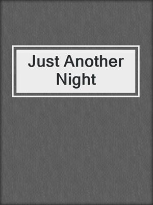 cover image of Just Another Night