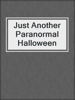 cover image of Just Another Paranormal Halloween