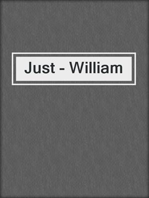 Just - William