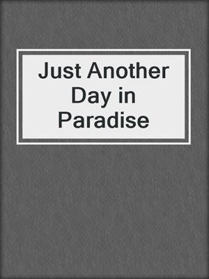 cover image of Just Another Day in Paradise