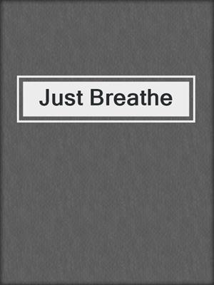 cover image of Just Breathe