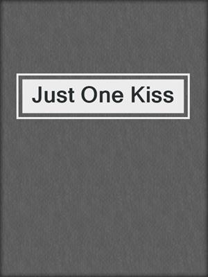 Just One Kiss