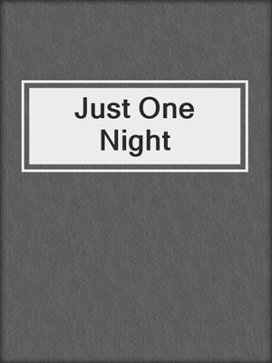 cover image of Just One Night