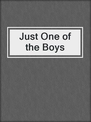 cover image of Just One of the Boys