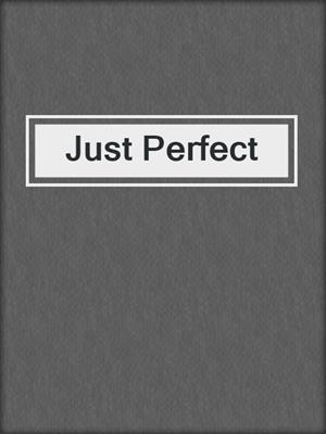 cover image of Just Perfect