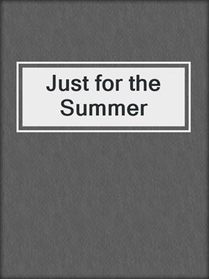 cover image of Just for the Summer