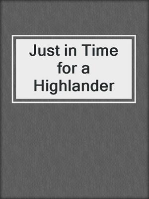 cover image of Just in Time for a Highlander