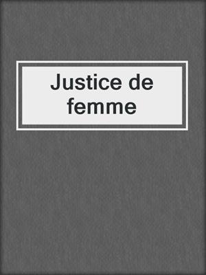 cover image of Justice de femme