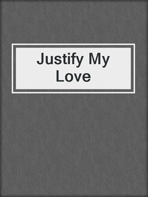 cover image of Justify My Love