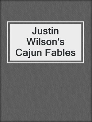 cover image of Justin Wilson's Cajun Fables