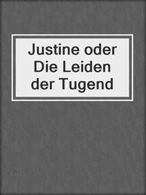cover image of Justine oder Die Leiden der Tugend