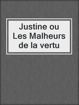 cover image of Justine ou Les Malheurs de la vertu