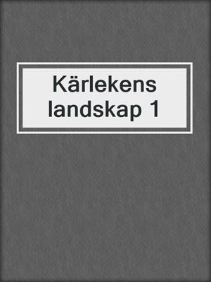 cover image of Kärlekens landskap 1