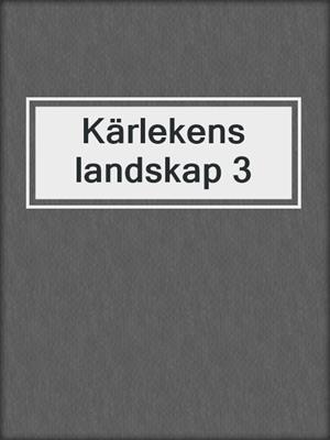 cover image of Kärlekens landskap 3
