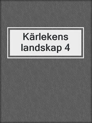 cover image of Kärlekens landskap 4