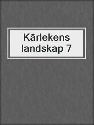 Kärlekens landskap 7