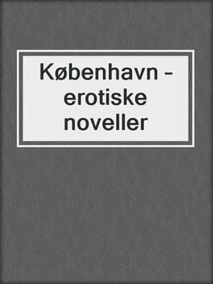 cover image of København – erotiske noveller
