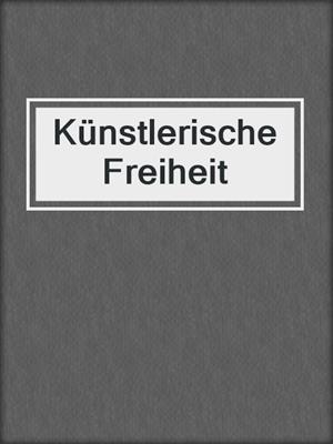 Künstlerische Freiheit