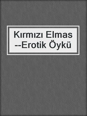 cover image of Kırmızı Elmas--Erotik Öykü
