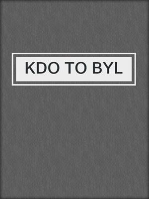 cover image of KDO TO BYL